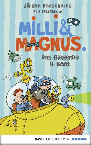 [Milli & Magnus 02] • Das fliegende U-Boot